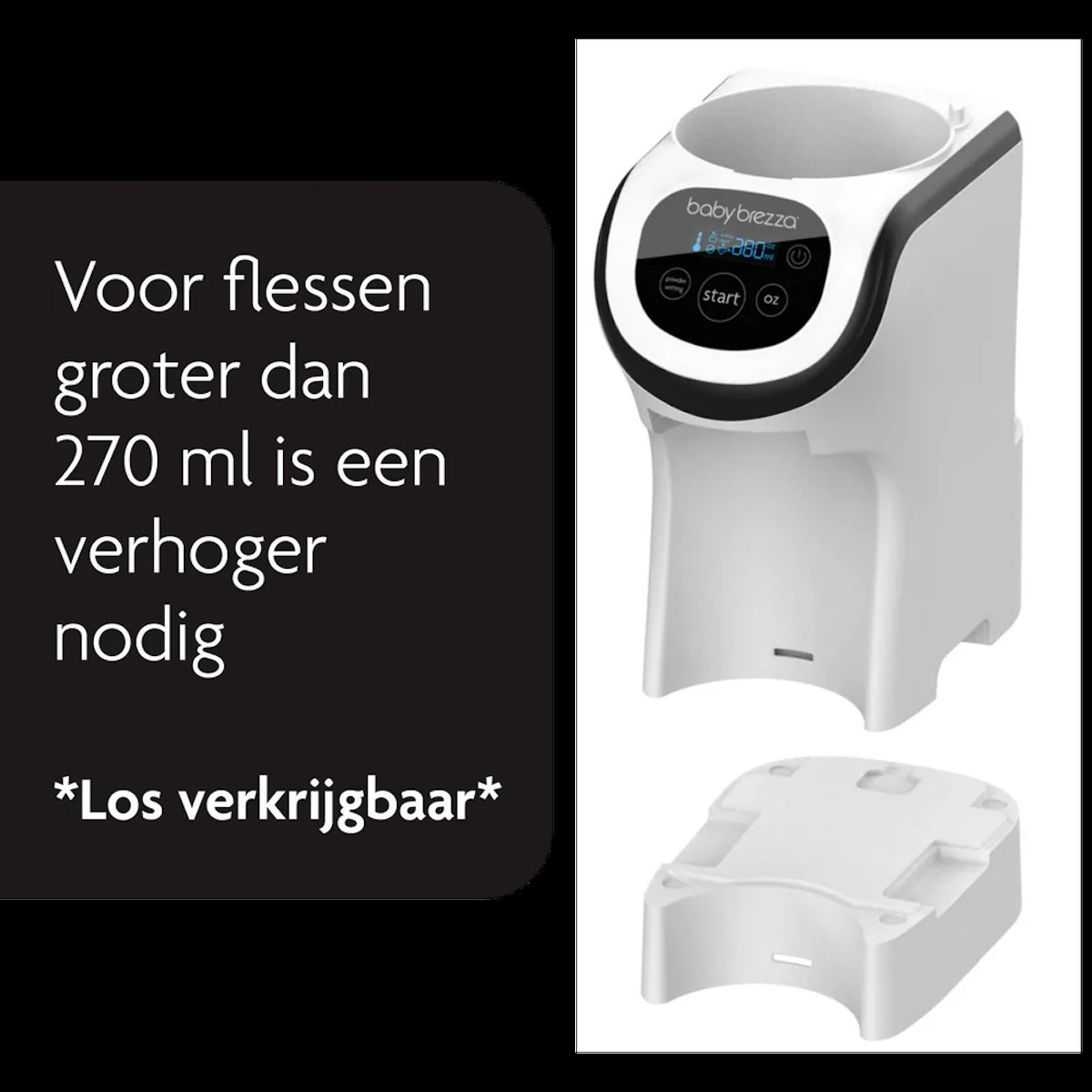 De Baby Brezza formula pro mini flesvoedingmaker verhoger&nbsp;is ontworpen om jouw Baby Brezza Formula Pro Mini te verhogen, zodat ook hogere flessen probleemloos passen. Denk hierbij aan flessen zoals de Dr. Browns en de Difrax S-fles. VanZus